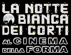 La NOTTE BIANCA dei CORTI a Roma 2006 al Cinema della FORMA - www.ilcorto.it